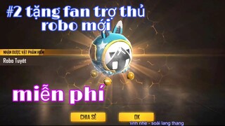 [garena free fire] #122 tặng fan trợ thủ robo miễn phí soái lang thang