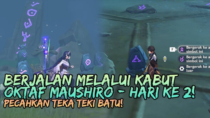 OKTAF MAUSHIRO! PERJALANAN MELALUI KABUT HARI KE 2! GENSHIN IMPACT