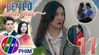 BÊN BỜ HẠNH PHÚC - TẬP 11[1]: Mỹ Linh gây khó dễ cho Nhã Phương sau khi nghe LỜI ĐƠM ĐẶT từ Kim Ngân