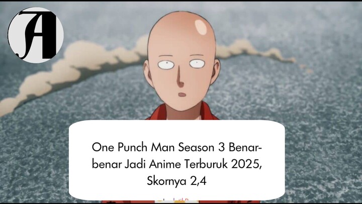 (Berita Anime) One Punch Man Season 3 Benar-benar Jadi Anime Terburuk 2025.