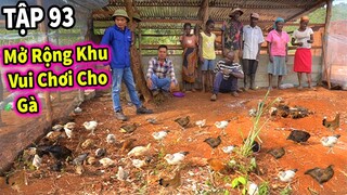 (Tập 93) Đi Loanh Quanh Trong Sân Có Con Gà ... Có Con Gà || Mở Rộng Khu Vui Chơi Giải Trí Cho Gà