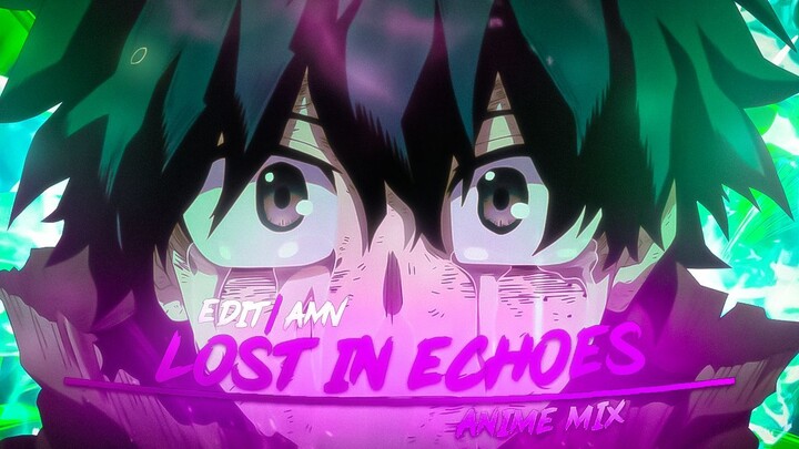 Lost In Echoes 【AMV】