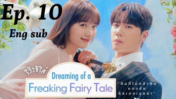 Dreaming of a Freaking Fairytale Episode 10 English Sub (High quality)