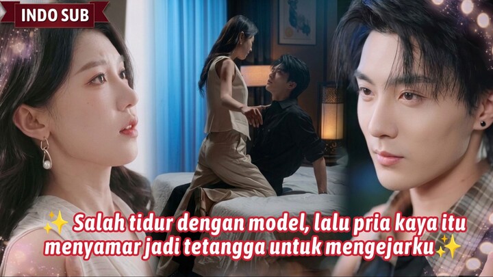 ✨ Salah tidur dengan model, lalu pria kaya itu menyamar jadi tetangga untuk mengejarku✨#pojokdrachin