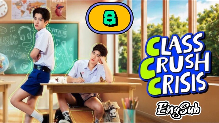 [UNCUT] CLASS CRUSH CRISIS | EPISODE 8