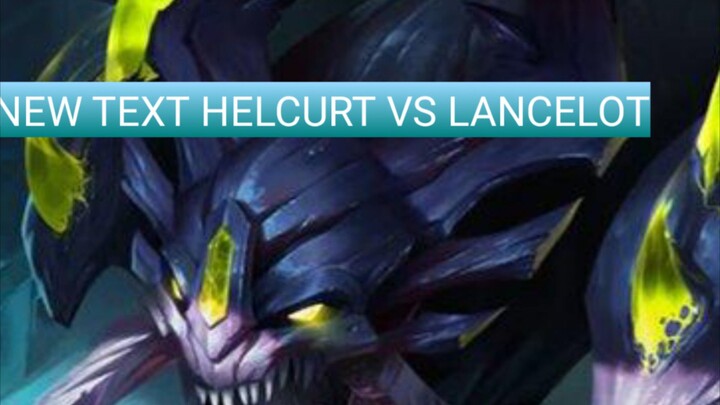 helcurt vs lancelot wkwk