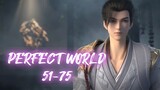 PERFECT WORLD EPISODE 51-75