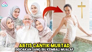 DOA TULUS SANG IBU! Iniliah 8 Artis Cantik Murtad yang Didoakan Orang Tua Nya Untuk Kembali Mualaf