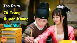 🔥 Tổng Hợp Những Bộ Phim Cổ Trang Xuyên Không Trung Quốc Cực Hay Nằm Ẩn Mà Bạn Chưa Hề Biết Đến