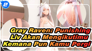 [Gray Raven: Punishing/MMD] Liv Akan Mengikutimu Kemana Pun Kamu Pergi_2