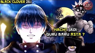 Nacht Wakil Kapten Banteng Hitam Jadi Guru Asta ?| Black Clover 261