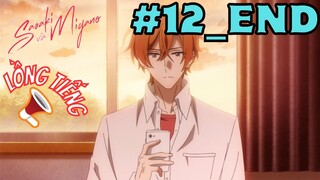 [LỒNG TIẾNG] Sasaki Và Miyano  - Tập 12_END: Ngày mai