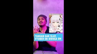 Tangan Tidak Slay, Seorang VTuber ASMR Diduga Oleh Om-Om