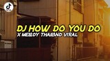 DJ HOW DO YOU DO x MELODY THAILAND || suara asli seedanii tiktok || Zio DJ Remix