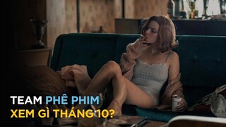 Phê Phim Xem Gì Tháng 10?