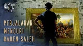 PERJALANAN MENCURI RADEN SALEH | SEGERA TAYANG!