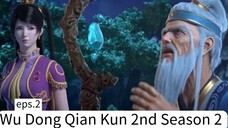 Wu Dong Qian Kun 2nd Season 2. eps. 2