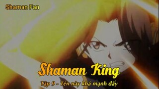 Shaman King (2021) Tập 9 - Tên này khá mạnh đấy