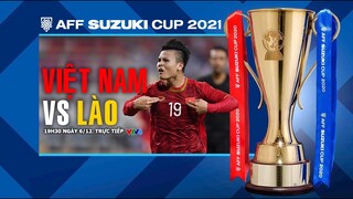 AFF Cup 2021 | VTV6 trực tiếp tuyển Việt Nam vs Lào (19h30 ngày 6/12) - Bảng B. NHẬN ĐỊNH BÓNG ĐÁ