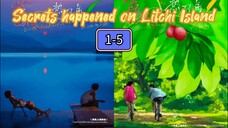 🇨🇳 (EngSub) Se crets Ha ppend on the Li chi Is land Episode 1-5