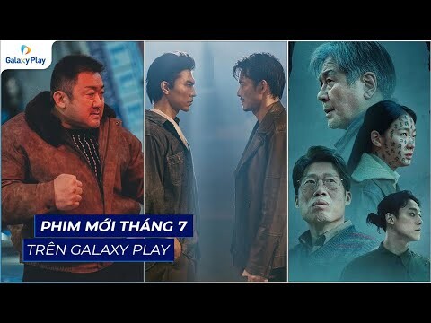 Phim mới tháng 7 |Galaxy Play | Exhuma - Quật Mộ Trùng Ma, Hùng Long Phong Bá 3, Vây Hãm: Trừng Phạt