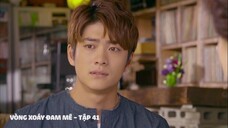 Vòng Xoáy Đam Mê - Tập 41