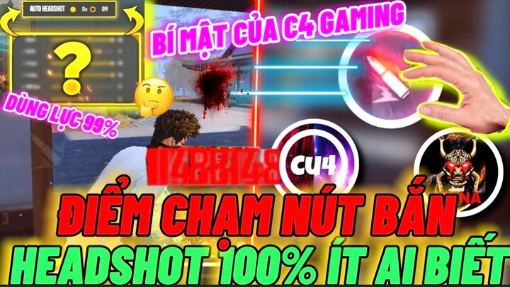 Lộ Diện Bí Mật HEADSHOT Full Đầu Như Ghim Tâm Của C4 Gaming Và Cena FF Bằng Nút Bắn Độc Lạ