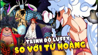 So Sánh Cấp Độ Sức Mạnh Luffy Với Các Từ Hoàng Trong One Piece?