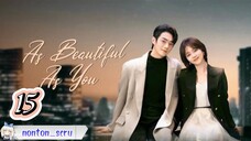 As Beautiful As You  [Episode 15 ]  Subtitle Indonesia