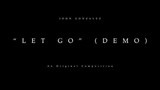 JOHN G. - Let Go (Demo) (An Original Composition)
