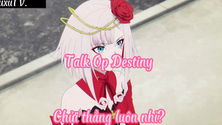 Talk Op Destiny _Tập 8 Chửi thẳng luôn nhỉ ?