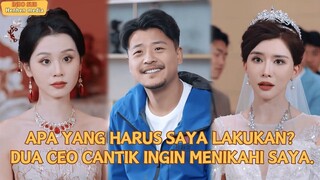 【Indo Sub】Dua wanita cantik ingin menikah dengan...