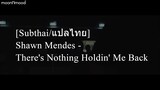[Subthai/แปลไทย] Shawn Mendes - There's Nothing Holdin' Me Back