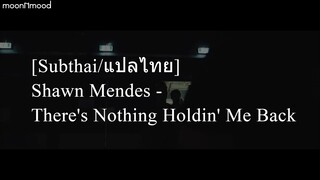 [Subthai/แปลไทย] Shawn Mendes - There's Nothing Holdin' Me Back