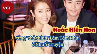 [Cbiz] - Hoắc Kiến Hoa từng "thả thính" Lâm Tâm Như ở Như Ý Truyện, chuyện gì đây?
