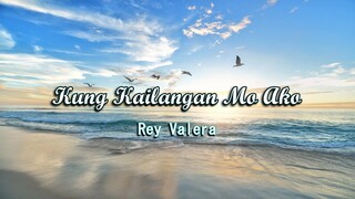 Kung Kailangan Mo Ako - Rey Valera ( KARAOKE )