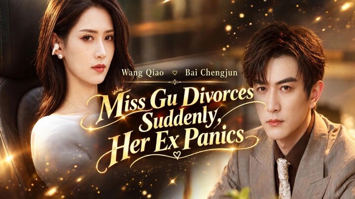 {INDO SUB} Wang Qiao & Bai Chengjun ~ Nona Gu Bercerai Dalam Sekejap, Mantannya Panik