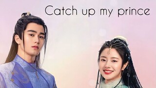 CATCH UP MY PRINCE 2023 /Eng.Sub/ Ep15