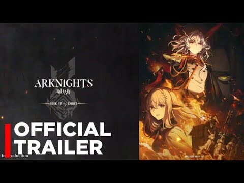 Arknights: RISE FROM EMBER - OFFICIAL TRAILER