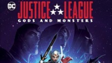 JUSTICE LEAGUE: GODS AND MONSTERS