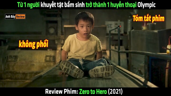 Từ 1 người khuyết tật bẩm sinh trở thành 1 huyền thoại Olympic - tóm tắt phim Zero to Hero