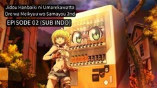 Jidou Hanbaiki ni Umarekawatta Ore wa Meikyuu wo Samayou 2nd Season EP 02