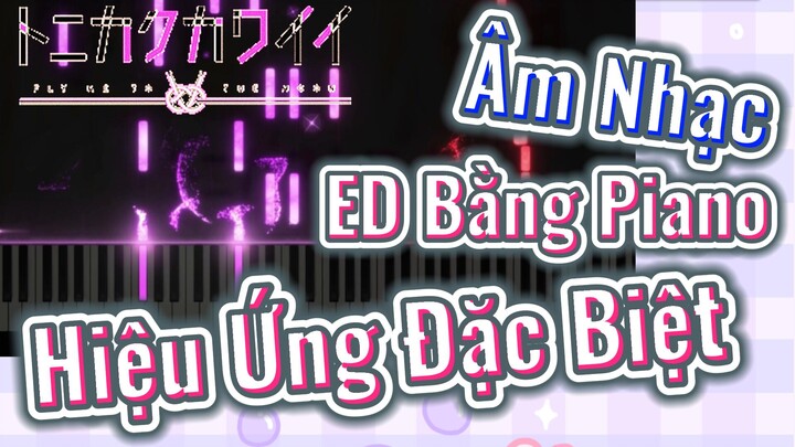 [Tóm Lại Em Rất Dễ Thương] Âm Nhạc | ED Bằng Piano Hiệu Ứng Đặc Biệt