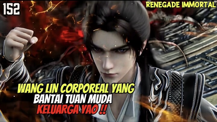 WANG LIN SKIN BARU LANGSUNG BANTAI TUAN MUDA KELUARGA YAO⁉️ - RENEGADE IMMORTAL EPISODE 152
