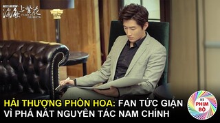 Hải Thượng Phồn Hoa: Fan Tức Giận Ném Đá Vì Phá Nát Nguyên Tác Hình Tượng Nam Chính