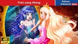 Putri yang Hilang ❤️ Dongeng Bahasa Indonesia ✨ WOA Indonesian Fairy Tales