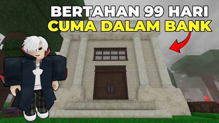 Aku Bertahan 99 Hari Cuma Di DALAM BANK!
