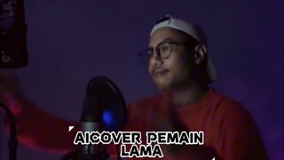 AiCover Version_Pemain Lama
