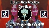 DJ BUM BUM TAM TAM SLOW BASS VIRAL TIK TOK TERBARU 2021 YANG KALIAN CARI !