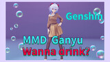 MMD Ganyu Wanna drink?